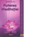 Puterea meditatiei. Cele 5 mari meditatii - James Allen