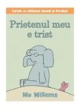 Prietenul meu e trist. Cartile cu elefantul Gerald si Porchita/Mo Willems