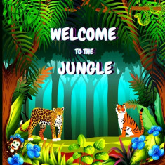 Wellcome to the Jungle: Children's Book that is Colorful, Educational, and Entertaining and Describes the Traits of Various Animals (Jungle An