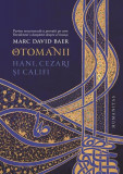 Carti Istorie: Otomanii - Paperback brosat - Istorie Europa, Istorie Militara, Istorie Sociala
