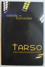 TARSO CEA NEBUNA PENTRU HRISTOS (1910-1989) de IOANNIS K. KORNARAKIS , 2008 foto