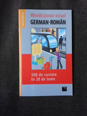 MINIDICTIONAR VIZUAL GERMAN ROMAN, 500 DE CUVINTE IN 20 DE TEME foto