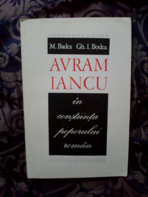 a8 Avram Iancu In Constiinta Poporului Roman - M. Badea, Gh. I. Bodea foto