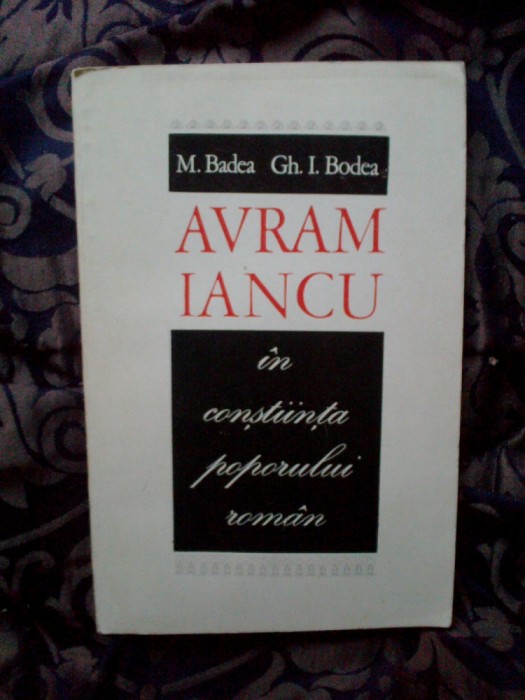 a8 Avram Iancu In Constiinta Poporului Roman - M. Badea, Gh. I. Bodea