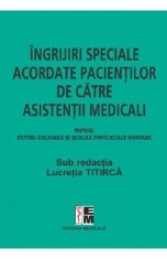 Ingrijiri speciale acordate pacientilor de catre asistentii medicali. Manual - Lucretia Titirca, Elena Dorobantu, Gherghinina Gal, Monica Seuchea, Flo