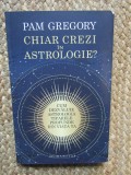 Chiar crezi in astrologie? - Pam Gregory