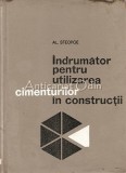 Indrumator Pentru Utilizarea Cimenturilor In Constructii - Al. Steopoe