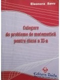 Eleonora Savu - Culegere de probleme de matematica pentru clasa a XI-a (editia 2012)