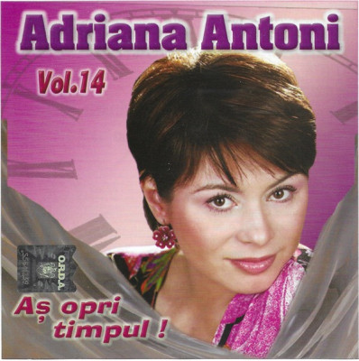 CD Adriana Antoni &amp;lrm;&amp;ndash; (Vol.14) Aș Opri Timpul! foto