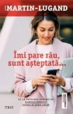 Cumpara ieftin Imi pare rau, sunt asteptata/Agnes Martin-Lugand