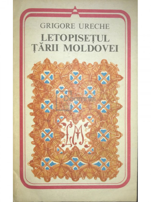 Grigore Ureche - Letopisețul Țării Moldovei (editia 1978)