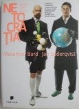 Netocratia. Noua elita a puterii si viata dupa capitalism &ndash; Alexander Bard