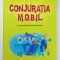CONJURATIA M.O.B.I.L. de CALIN TORSAN , ilustratii de ANA MUNTEANU , 2024
