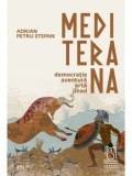Cumpara ieftin Mediterana. Democratie, aventura, arta, jihad/Adrian Petru Stepan