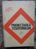 PROIECTAREA TESATORIILOR - I.C.Stefanescu,A.Marchis, CARTE FOARTE RARA !
