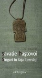 Carte religioasa Savatie Bastovoi "Singuri in fata libertatii" stare buna anticariat