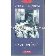 O Zi Perfecta - Melania G. Mazzucco