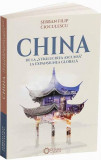 China de la strălucirea ascunsă la expansiunea globală - Paperback brosat - Şerban Filip Cioculescu - Cetatea de Scaun, 2019