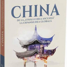 China de la strălucirea ascunsă la expansiunea globală - Paperback brosat - Şerban Filip Cioculescu - Cetatea de Scaun