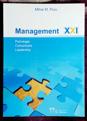 Management XXI Psihologie ; Comunicare ; Leaddership - Mihai M . Puiu foto