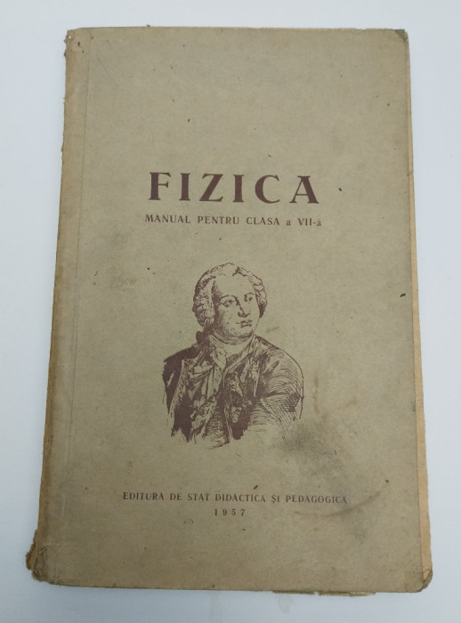 FIZICA - MANUAL CLASA a VII-a - CALDURA, ELECTRICITATEA, OPTICA - AN 1957
