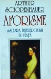 Arthur Schopenhauer - Aforisme asupra intelepciunii in viata