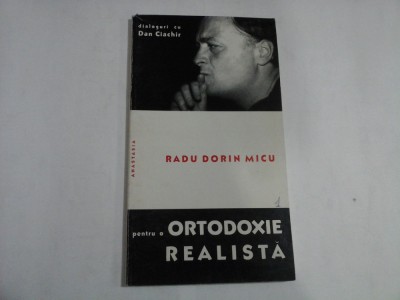 Dialoguri cu Dan Ciachir - pentru o ortodoxie realista - Radu Dorin MICU foto