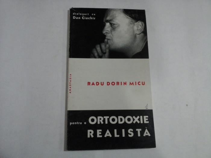 Dialoguri cu Dan Ciachir - pentru o ortodoxie realista - Radu Dorin MICU