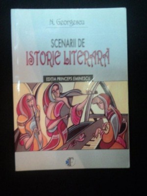 SCENARII DE ISTORIE LITERARA de N. GRIGORESCU foto