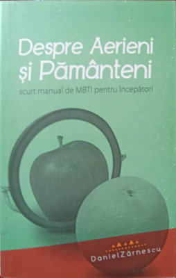 DESPRE AERIENI SI PAMANTENI. SCURT MANUAL DE MBTI PENTRU INCEPATORI-DANIEL ZARNESCU foto