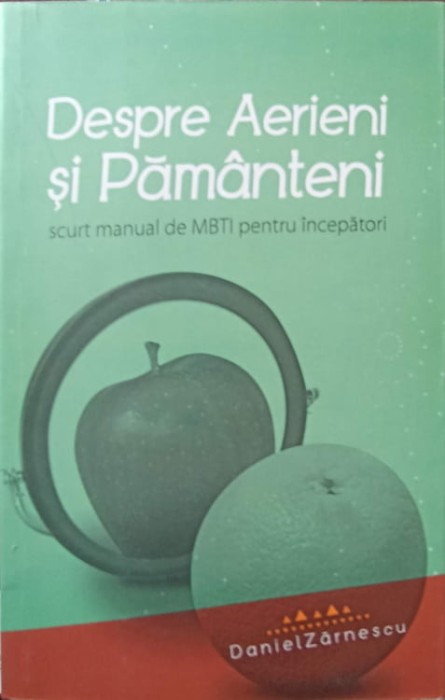 DESPRE AERIENI SI PAMANTENI. SCURT MANUAL DE MBTI PENTRU INCEPATORI-DANIEL ZARNESCU-238932