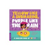 Yellow Like a Submarine, Purple Like the Rain: A Rocking Book of Colors