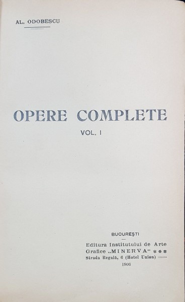 OPERE COMPLETE de AL. ODOBESCU, VOL I - BUCURESTI, 1906