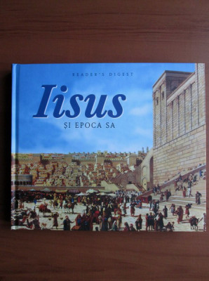 Iisus si epoca sa (Reader&amp;#039;s Digest) foto