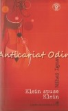 Klein Spuse Klein - Mihai Ignat, Cartea Romaneasca, 2006, Roman, Beletristica