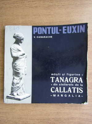 V. Canarache - Masti si figurine Tanagra din atelierul de la Callatis foto
