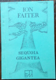 ION FAITER: SEQUOIA GIGANTEA (VERSURI 1992/DESENE I.CODRESCU/DEDICATIE-AUTOGRAF)