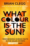 What Colour is the Sun? | Brian Clegg, Icon Books Ltd