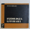FIZIOLOGIA LITERARA de TITUS MORARU , 1972