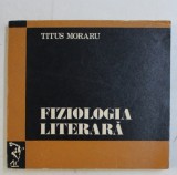 FIZIOLOGIA LITERARA de TITUS MORARU , 1972