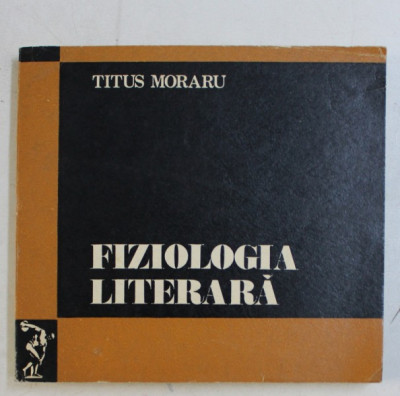 FIZIOLOGIA LITERARA de TITUS MORARU , 1972 foto