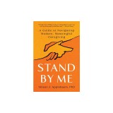 Stand by Me: A Guide to Navigating Modern, Meaningful Caregiving