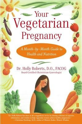 Your Vegetarian Pregnancy: A Month-By-Month Guide to Health and Nutrition foto