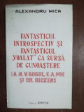 Fantasticul introspectiv si fantasticul &bdquo;voalat&rdquo; ca sursa de cunoastere la N. V. Gogol, E. A. Poe si Ch. Dickens- Alexandru Mica