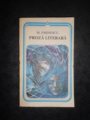 MIHAI EMINESCU - PROZA LITERARA foto