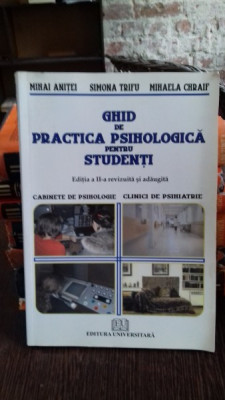 GHID DE PRACTICA PSIHOLOGICA PENTRU STUDENTI-MIHAI ANITEI SI ALTII foto