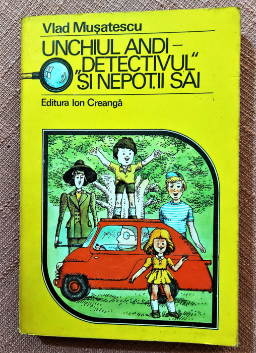 Unchiul Andi -&ldquo;Detectivul&rdquo; si nepotii sai. Ed Ion Creanga, 1982 &ndash; Vlad Musatescu