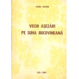 Vasile Diacon - Vechi asezari pe suha bucovineana - 128064