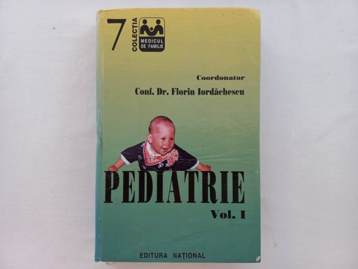 FLORIAN IORDACHESCU - PEDIATRIE , VOL. I