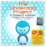 The Underdog Project - It Doesn't Matter (Greatest Hits Volume 1) CD Compilatie Roton Romania